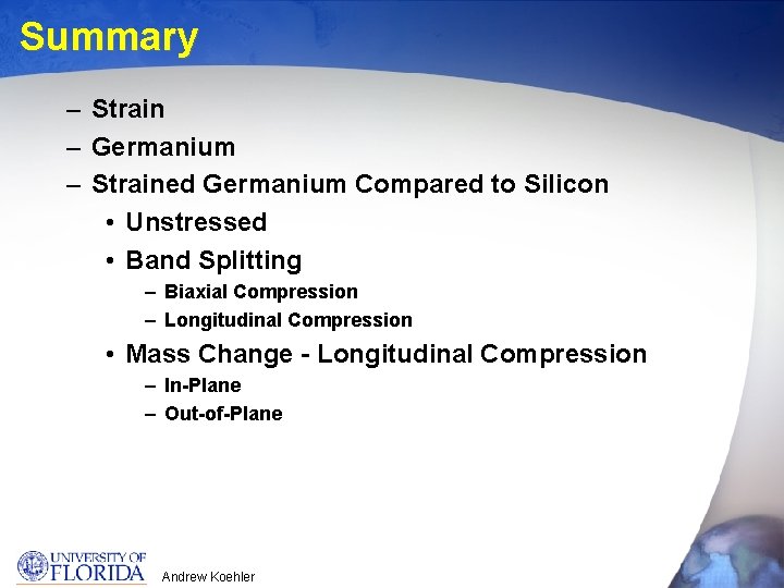 Summary – Strain – Germanium – Strained Germanium Compared to Silicon • Unstressed •