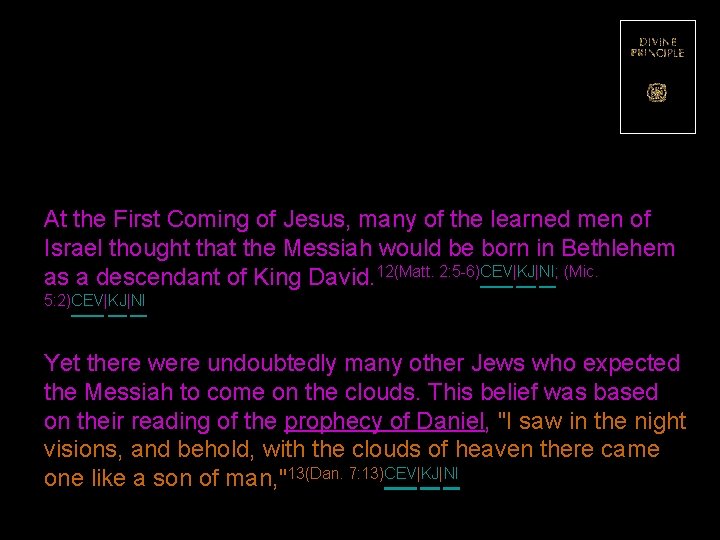 At the First Coming of Jesus, many of the learned men of Israel thought