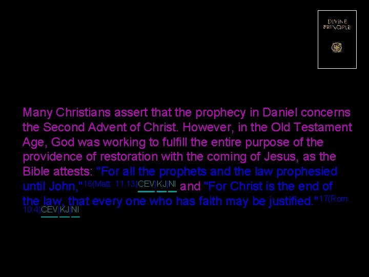 Many Christians assert that the prophecy in Daniel concerns the Second Advent of Christ.