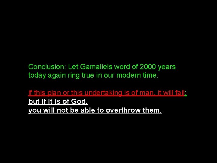 Conclusion: Let Gamaliels word of 2000 years today again ring true in our modern