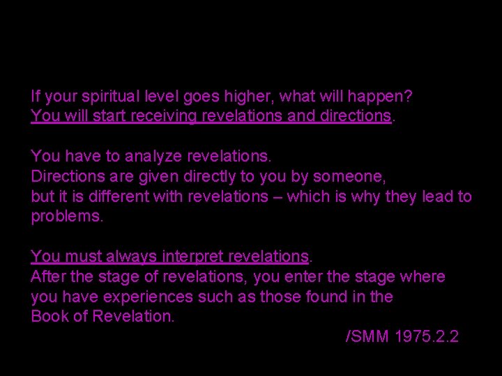 If your spiritual level goes higher, what will happen? You will start receiving revelations
