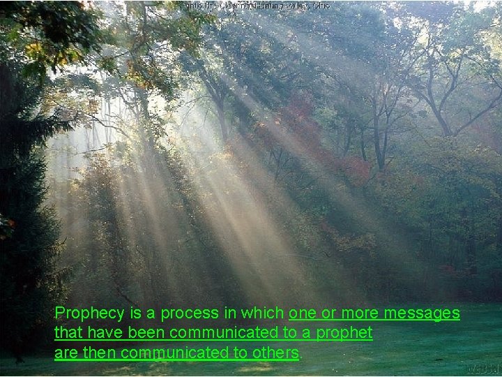 Prophecy is a process in which one or more messages that have been communicated