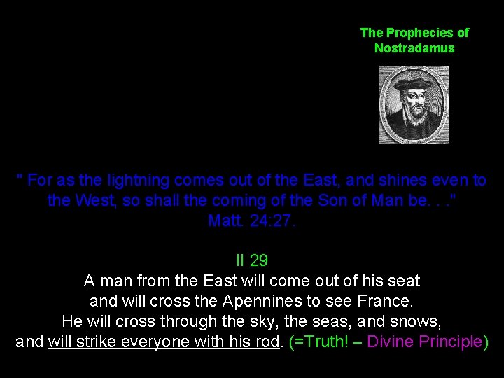 The Prophecies of Nostradamus " For as the lightning comes out of the East,