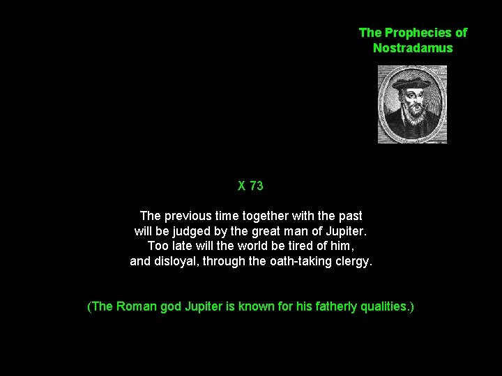 The Prophecies of Nostradamus X 73 The previous time together with the past will