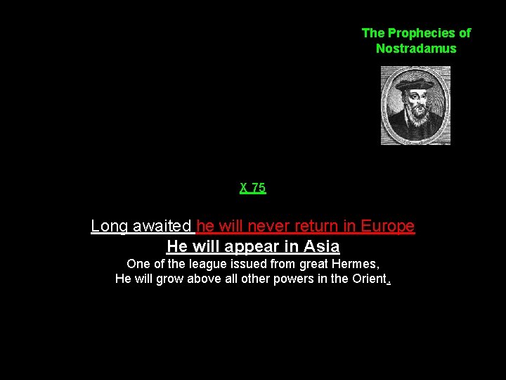The Prophecies of Nostradamus X 75 Long awaited he will never return in Europe