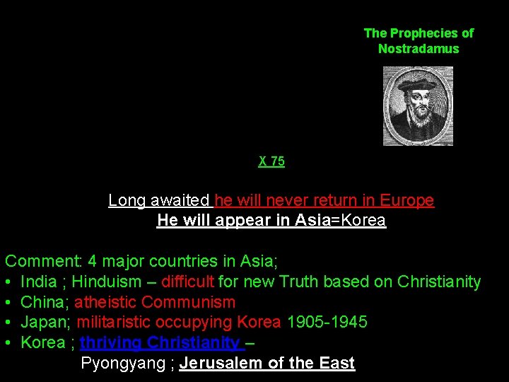 The Prophecies of Nostradamus X 75 Long awaited he will never return in Europe