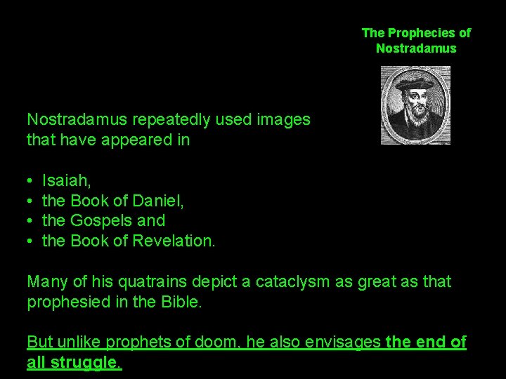 The Prophecies of Nostradamus repeatedly used images that have appeared in • Isaiah, •