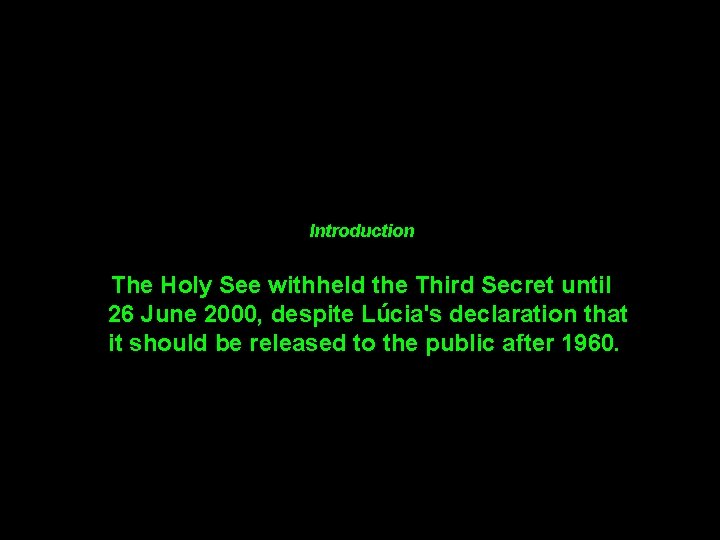 Introduction The Holy See withheld the Third Secret until 26 June 2000, despite Lúcia's
