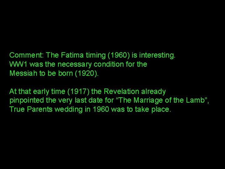 Comment: The Fatima timing (1960) is interesting. WW 1 was the necessary condition for