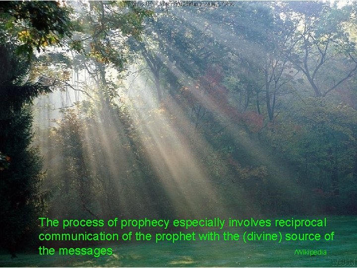 The process of prophecy especially involves reciprocal communication of the prophet with the (divine)