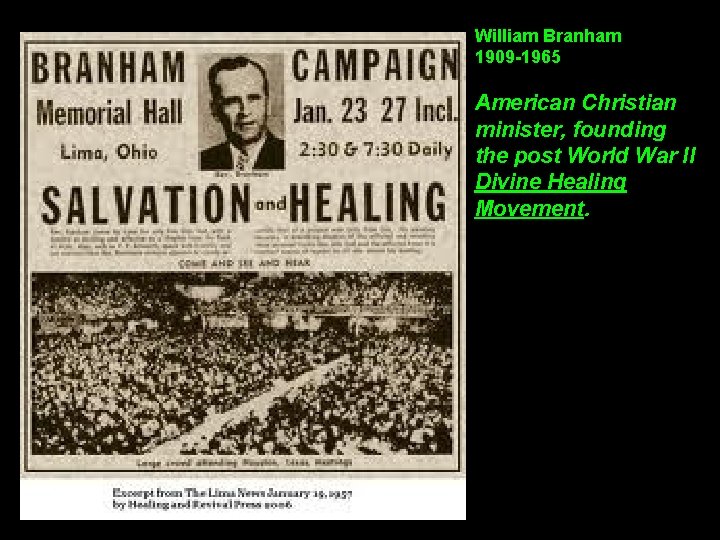 William Branham 1909 -1965 American Christian minister, founding the post World War II Divine