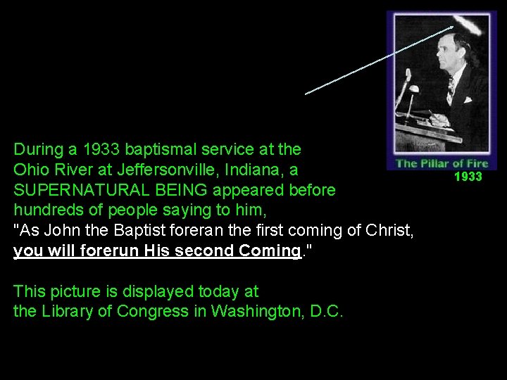 During a 1933 baptismal service at the Ohio River at Jeffersonville, Indiana, a SUPERNATURAL