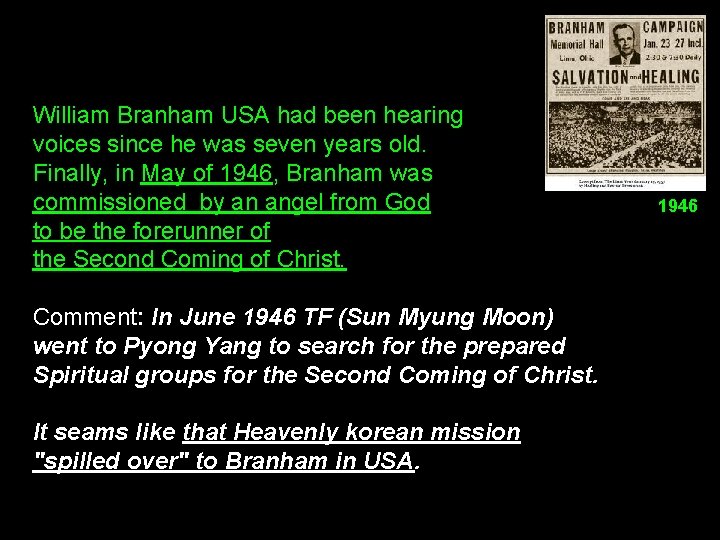 William Branham USA had been hearing voices since he was seven years old. Finally,
