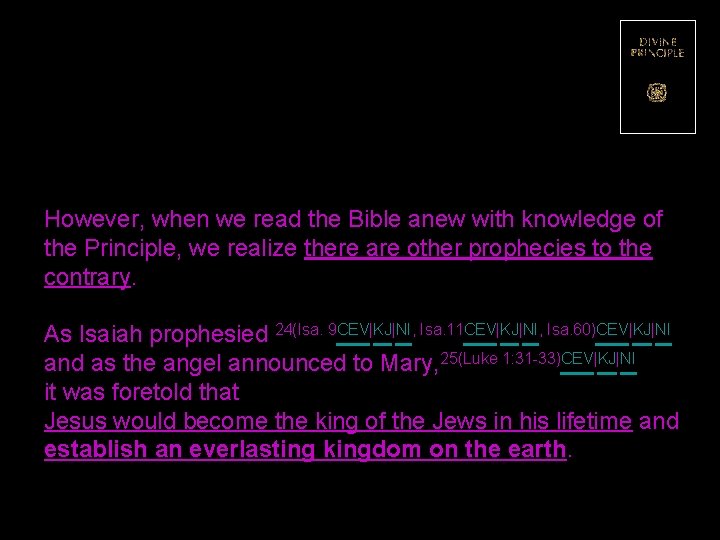 However, when we read the Bible anew with knowledge of the Principle, we realize