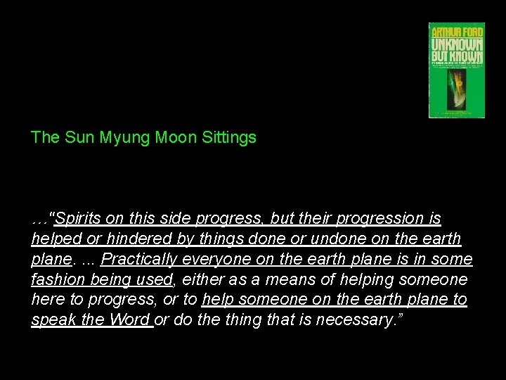 The Sun Myung Moon Sittings …"Spirits on this side progress, but their progression is