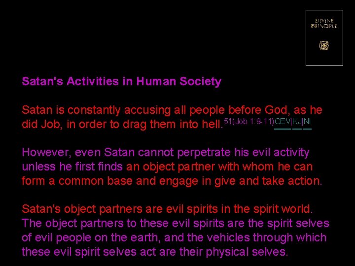 Satan's Activities in Human Society Satan is constantly accusing all people before God, as