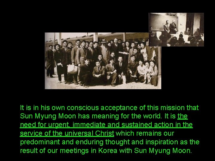 It is in his own conscious acceptance of this mission that Sun Myung Moon