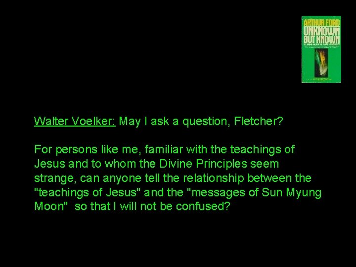Walter Voelker: May I ask a question, Fletcher? For persons like me, familiar with