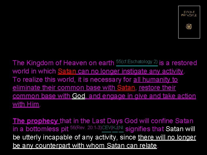 The Kingdom of Heaven on earth 55(cf. Eschatology 2) is a restored world in