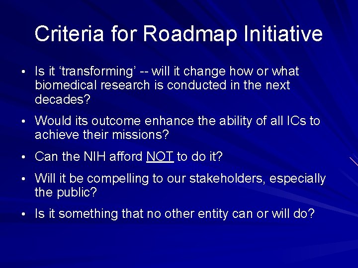 Criteria for Roadmap Initiative • Is it ‘transforming’ -- will it change how or