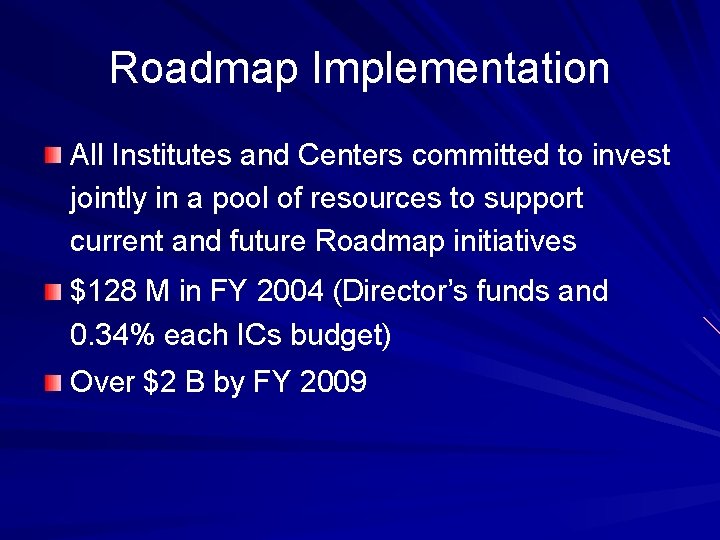 Roadmap Implementation All Institutes and Centers committed to invest jointly in a pool of