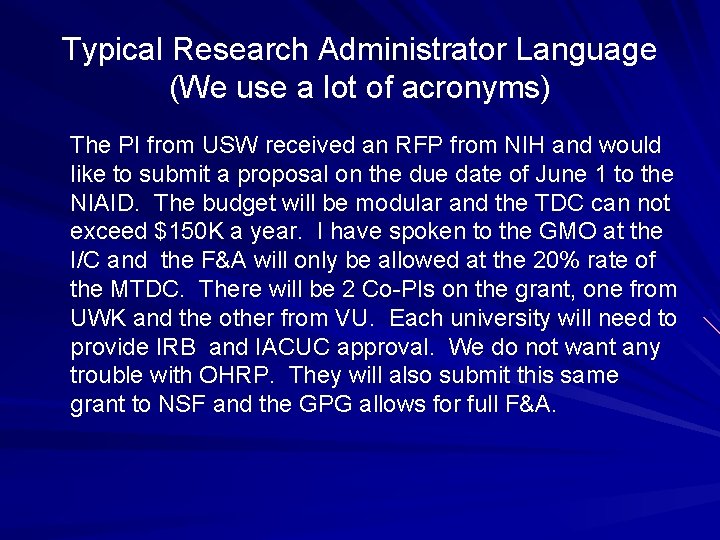 Typical Research Administrator Language (We use a lot of acronyms) The PI from USW