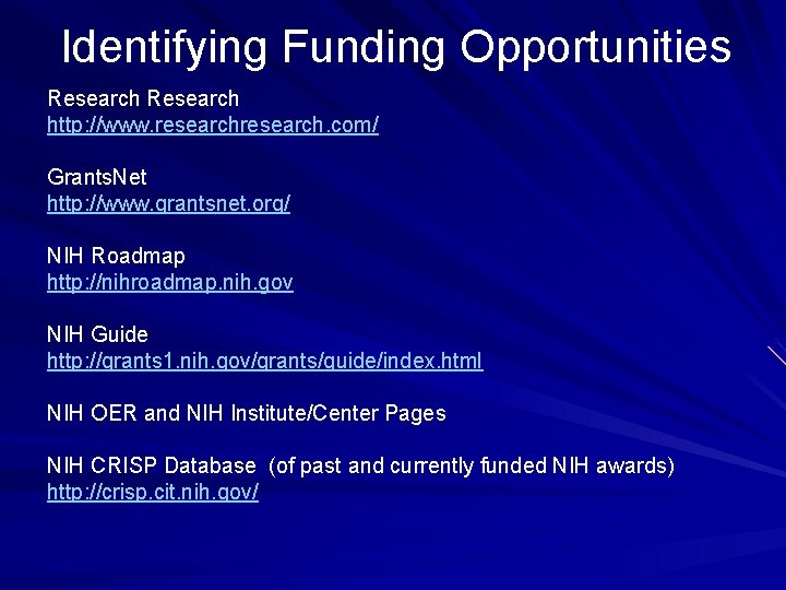 Identifying Funding Opportunities Research http: //www. research. com/ Grants. Net http: //www. grantsnet. org/
