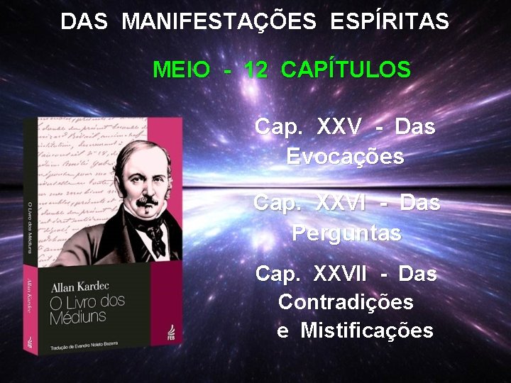 DAS MANIFESTAÇÕES ESPÍRITAS MEIO - 12 CAPÍTULOS Cap. XXV - Das Evocações Cap. XXVI