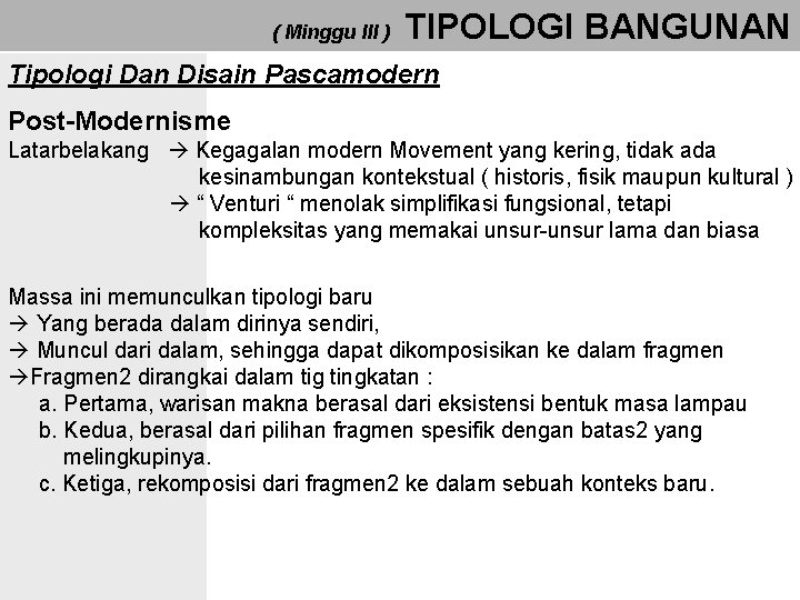 ( Minggu III ) TIPOLOGI BANGUNAN Tipologi Dan Disain Pascamodern Post-Modernisme Latarbelakang Kegagalan modern