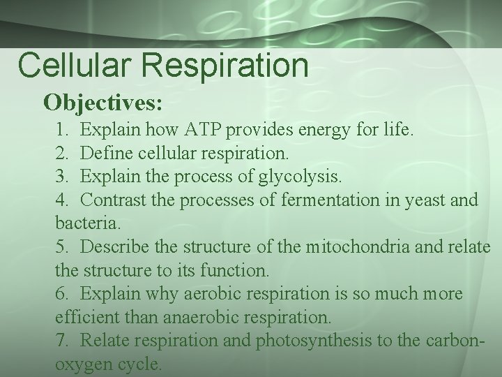 Cellular Respiration Objectives: 1. Explain how ATP provides energy for life. 2. Define cellular