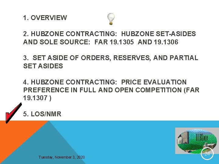 1. OVERVIEW 2. HUBZONE CONTRACTING: HUBZONE SET-ASIDES AND SOLE SOURCE: FAR 19. 1305 AND