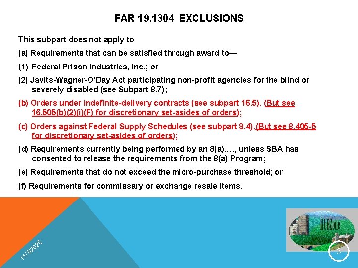FAR 19. 1304 EXCLUSIONS This subpart does not apply to (a) Requirements that can