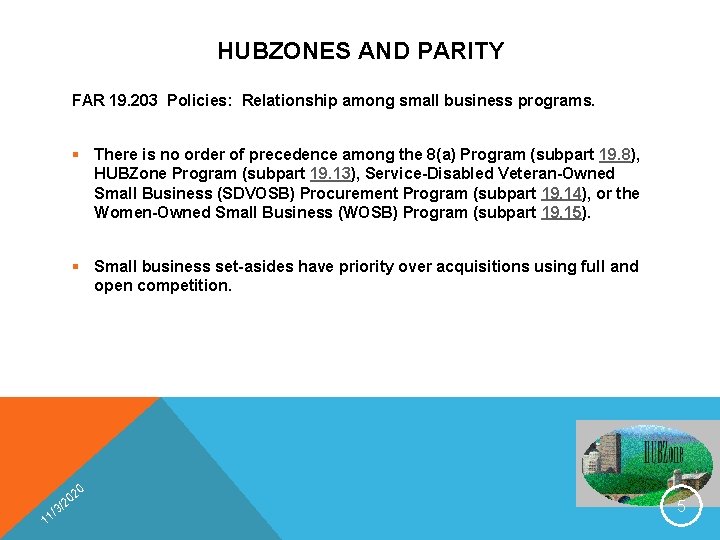 HUBZONES AND PARITY FAR 19. 203 Policies: Relationship among small business programs. § There