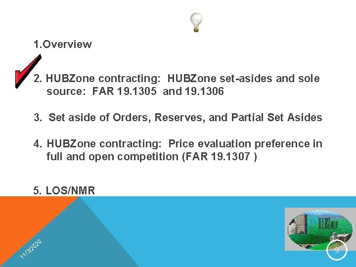 1. Overview 2. HUBZone contracting: HUBZone set-asides and sole source: FAR 19. 1305 and