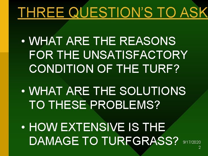 THREE QUESTION’S TO ASK? • WHAT ARE THE REASONS FOR THE UNSATISFACTORY CONDITION OF