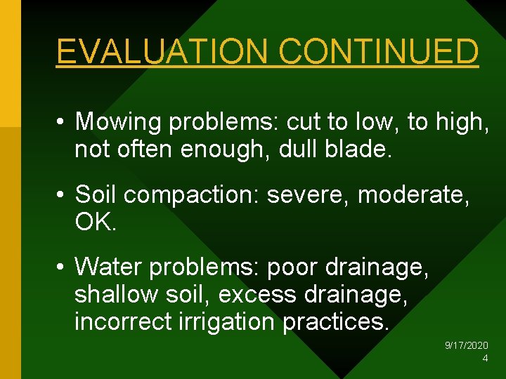 EVALUATION CONTINUED • Mowing problems: cut to low, to high, not often enough, dull