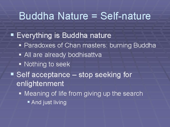 Buddha Nature = Self-nature § Everything is Buddha nature § Paradoxes of Chan masters: