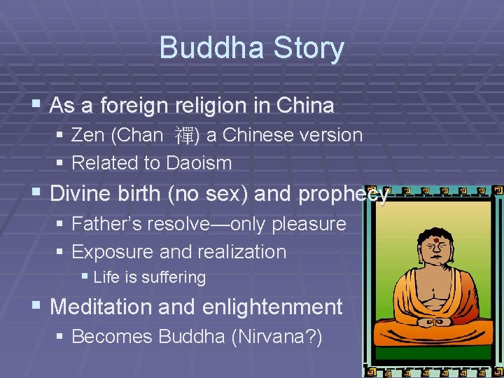 Buddha Story § As a foreign religion in China § Zen (Chan 禪) a