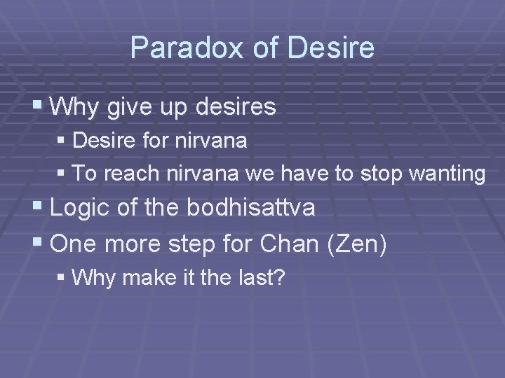 Paradox of Desire § Why give up desires § Desire for nirvana § To