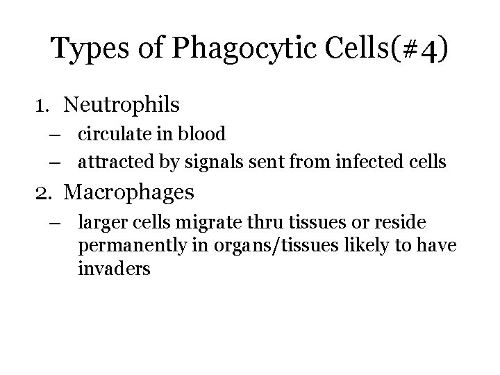 Types of Phagocytic Cells(#4) 1. Neutrophils – circulate in blood – attracted by signals