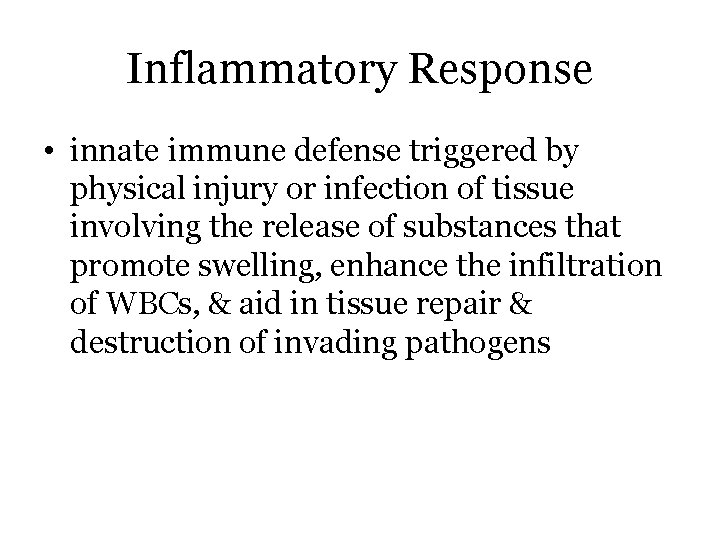 Inflammatory Response • innate immune defense triggered by physical injury or infection of tissue