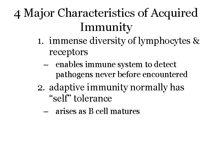 4 Major Characteristics of Acquired Immunity 1. immense diversity of lymphocytes & receptors –
