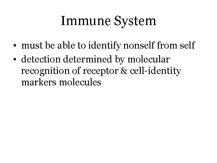 Immune System • must be able to identify nonself from self • detection determined