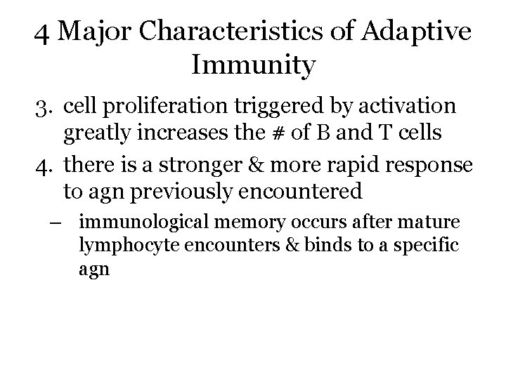4 Major Characteristics of Adaptive Immunity 3. cell proliferation triggered by activation greatly increases