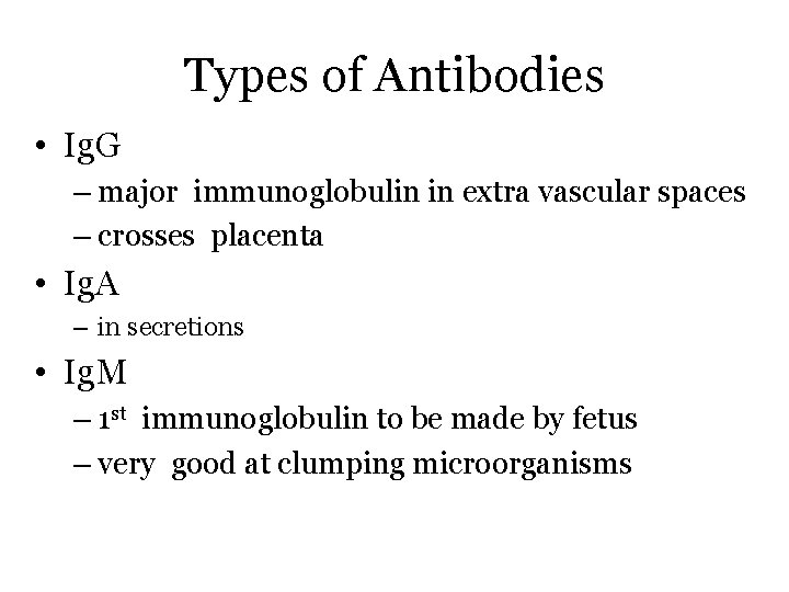 Types of Antibodies • Ig. G – major immunoglobulin in extra vascular spaces –