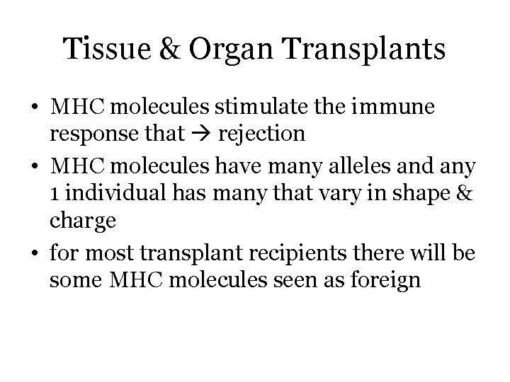 Tissue & Organ Transplants • MHC molecules stimulate the immune response that rejection •