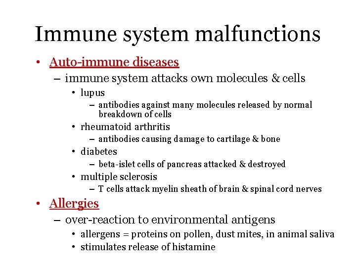 Immune system malfunctions • Auto-immune diseases – immune system attacks own molecules & cells