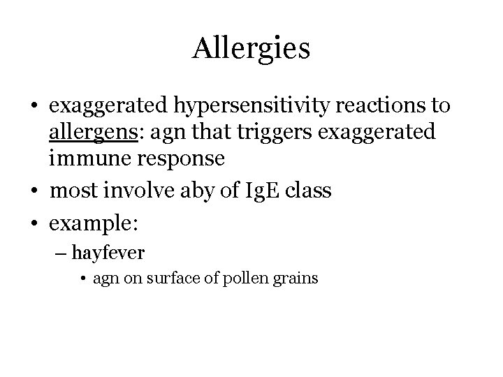 Allergies • exaggerated hypersensitivity reactions to allergens: agn that triggers exaggerated immune response •