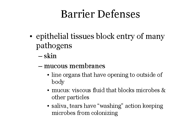 Barrier Defenses • epithelial tissues block entry of many pathogens – skin – mucous
