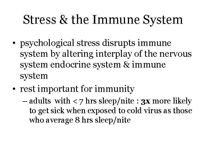 Stress & the Immune System • psychological stress disrupts immune system by altering interplay